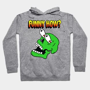 Funny How? Hoodie